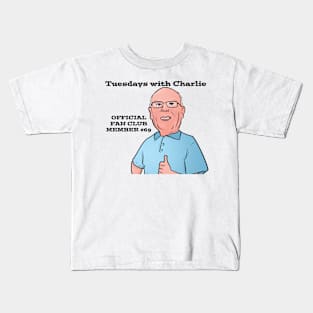 Tuesday's with Charlie - Member #69 Kids T-Shirt